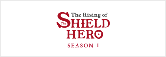 The Rising of the Shield Hero Season1